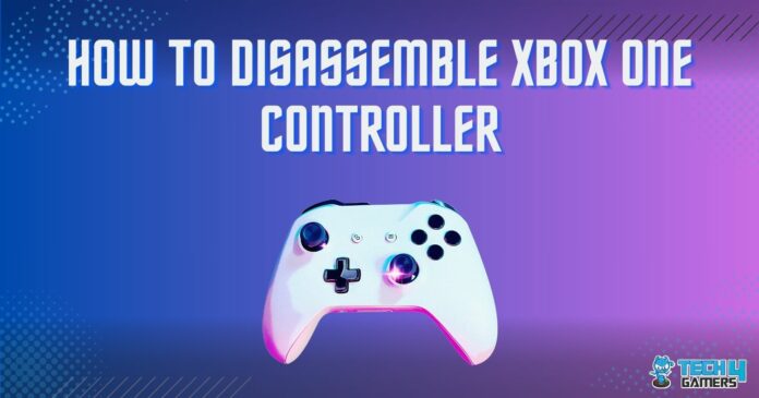 How to disassemble Xbox one controller