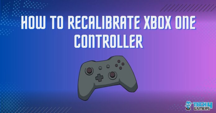 Recalibrating Xbox One Controller